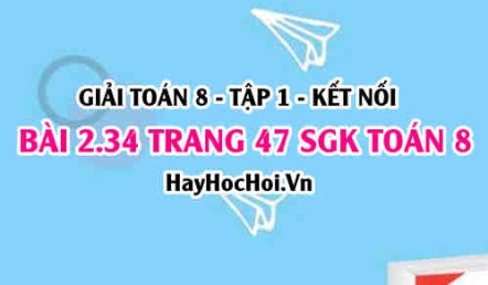 Giải bài 2.34 trang 47 Toán 8 Tập 1 SGK Kết nối tri thức